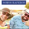 Somos raperos (feat. Galeano El H.J) - Single album lyrics, reviews, download