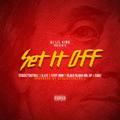 Set It Off (feat. StackzTooTrill, Trey6Hundo Quentin, NBM Stiff, Blaka Blaka Hol Up & Can2) - Single by DJ Lil' King album reviews, ratings, credits