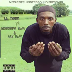 Go Nowhere (feat. Mississippi Blac & Ray Raw) Song Lyrics