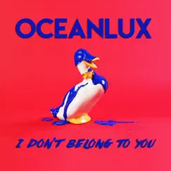 I Don't Belong to You - Single by Oceanlux album reviews, ratings, credits