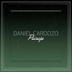 Paisaje - Single by Daniel Cardozo album reviews, ratings, credits