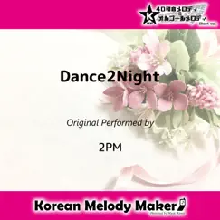 Dance2Night☆K-POP40和音メロディ&オルゴールメロディ Short Version - Single by Korean Melody Maker album reviews, ratings, credits