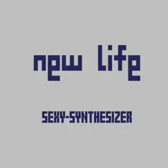 New Life - Single by Sexy-Synthesizer album reviews, ratings, credits