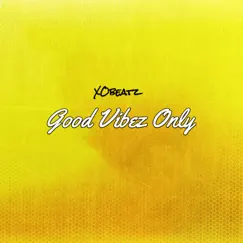 Good Vibez Only - Single by Xobeatz album reviews, ratings, credits