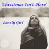 Christmas Isn't Here - Single album lyrics, reviews, download