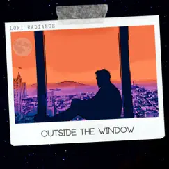 Outside the Window - Single by Lofi Radiance album reviews, ratings, credits