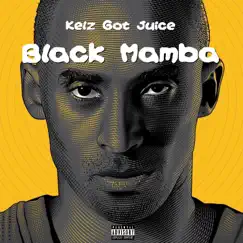 Black Mamba - Single by Kelz Got Juice album reviews, ratings, credits