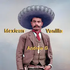 Mexican Vanilla - Single by Andrew G album reviews, ratings, credits