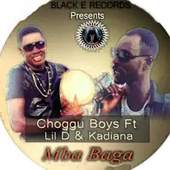 Mba Bagga (feat. Kadiana & Lil D) - Single by Choggu Boyz album reviews, ratings, credits