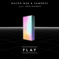 PLAY (feat. Jack Bisonte) - Single by Nacho Mur & SAMNESS album reviews, ratings, credits