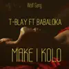 Make I Kolo (feat. Babaloka) - Single album lyrics, reviews, download
