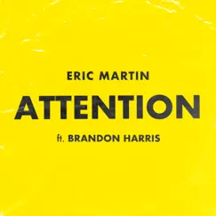 Attention (feat. Brandon Harris) - Single by Eric Martin album reviews, ratings, credits