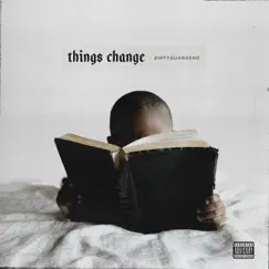 Things Change (feat. Trigno & Zyirra) - Single by Dirty Quan Geno album reviews, ratings, credits