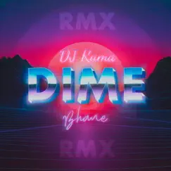 DIME (Remix) - Single by Bhane & Dj Rama album reviews, ratings, credits