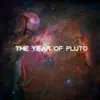 The Year of Pluto - Single album lyrics, reviews, download