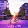 Like a Circle (BRAMD Remix) - Single album lyrics, reviews, download