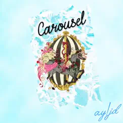 Carousel - Single by Ay!jd album reviews, ratings, credits