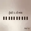 Fault Is All Mine - Single album lyrics, reviews, download
