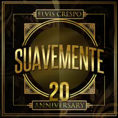 Suavemente 20 Anniversary by Elvis Crespo album reviews, ratings, credits