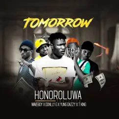 Tomorrow (feat. Donlly G, Waveboy, YungDazzy & T King) - Single by Honoroluwa album reviews, ratings, credits