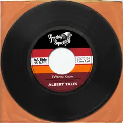I Wanna Know - Single by Albert Tales album reviews, ratings, credits
