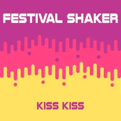 Kiss Kiss - Single by Festival Shaker album reviews, ratings, credits
