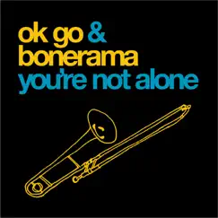 You're Not Alone - EP by OK Go & Bonerama album reviews, ratings, credits