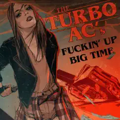 F****n' up Big Time - Single by The Turbo A.C.'s album reviews, ratings, credits