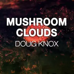 Mushroom Clouds - Single by Doug Knox album reviews, ratings, credits