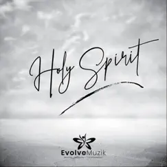 Holy Spirit - Single by Evolve Muzik album reviews, ratings, credits