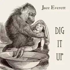 Dig It Up - Single by Jace Everett album reviews, ratings, credits