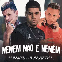 Nenêm Não É Nenêm (feat. Mc Menor HR & DJ Malicia) Song Lyrics