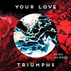 Your Love Triumphs (Romans V III) [feat. Moises Felipe] [Live] Song Lyrics