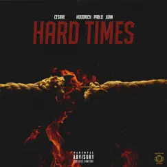Hard Times (feat. HoodRich Pablo Juan) - Single by Cesare album reviews, ratings, credits