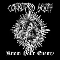 Know Your Enemy - EP by Corrupted Youth album reviews, ratings, credits