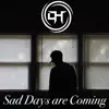 Sad Days Are Coming - Single album lyrics, reviews, download