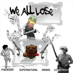 We All Lose (feat. Supernatural, Ariano & Ldonthecut) Song Lyrics