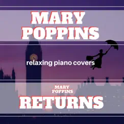 Mary Poppins & Mary Poppins Returns - Relaxing Piano Covers by Relaxing BGM Project album reviews, ratings, credits
