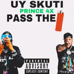 Pass the Lighter (feat. Prince 4X) - Single by UY SKUTI album reviews, ratings, credits