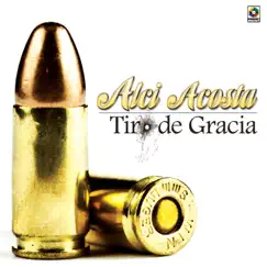 Tiro De Gracia by Alci Acosta album reviews, ratings, credits
