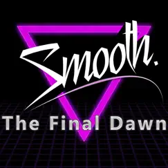 The Final Dawn - Single by Smooth album reviews, ratings, credits
