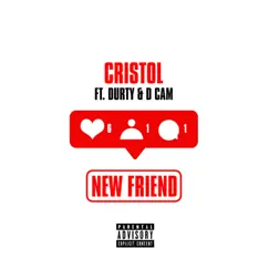 New Friend (feat. Durty So Clean & D. Cam) - Single by Cristol album reviews, ratings, credits