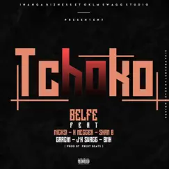 Tchoko (feat. Nicksi, H-Negger, Shan B, Garçin Lagaçant, J'k Swagg & BMK) Song Lyrics