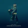 Dancing in Atlantis - Single album lyrics, reviews, download