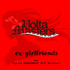 Ex-Girlfriends (feat. Fuga a.O, Masahanzup, Ta-Ti & Mr.Summer) - Single by Volta Masters album reviews, ratings, credits