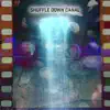 Shuffle Down Canal - Single album lyrics, reviews, download