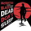 Dead Don't Sleep (feat. Blaze Ya Dead Homie) - Single album lyrics, reviews, download