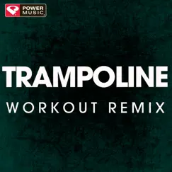 Trampoline (Workout Remix) - Single by Power Music Workout album reviews, ratings, credits