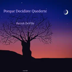 Porque Decidiste Quedarte - Single by Patrick DeVille album reviews, ratings, credits
