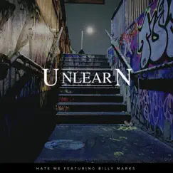 Hate Me (feat. Billy Marks) - Single by Unlearn album reviews, ratings, credits